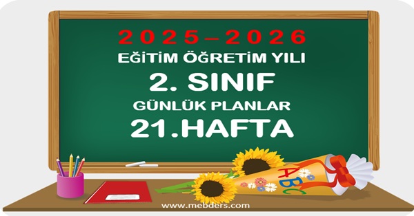 2025-2026 Eğitim Öğretim Yılı 2. Sınıf Günlük Planları 21.Hafta
