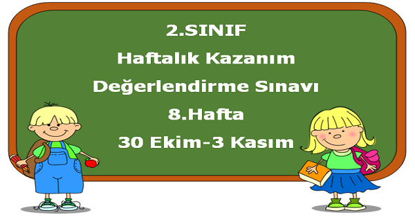 2. Sınıf Haftalık Kazanım Değerlendirme Testi 8.Hafta (30 Ekim-03 Kasım)