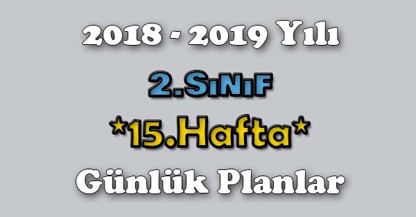 2018 - 2019 Yılı 2. Sınıf Tüm Dersler Günlük Plan - 15.Hafta