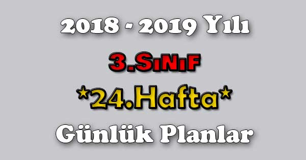 2018 - 2019 Yılı 3. Sınıf Tüm Dersler Günlük Plan - 24.Hafta
