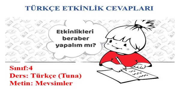 4. Sınıf Türkçe Tuna Yayınları Mevsimler Metni Etkinlik Cevapları