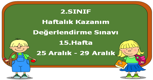 2. Sınıf Haftalık Kazanım Değerlendirme Testi 15.Hafta (25-29 Aralık)