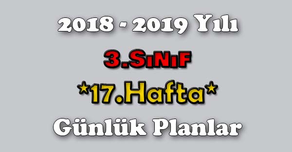 2018 - 2019 Yılı 3. Sınıf Tüm Dersler Günlük Plan - 17.Hafta
