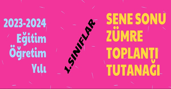 2023-2024 Eğitim Öğretim Yılı 1. Sınıflar Sene Sonu Zümre Toplantı Tutanağı
