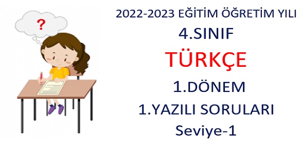 2022-2023 Eğitim Öğretim Yılı 4. Sınıflar Türkçe Dersi 1.Yazılı Sınavı