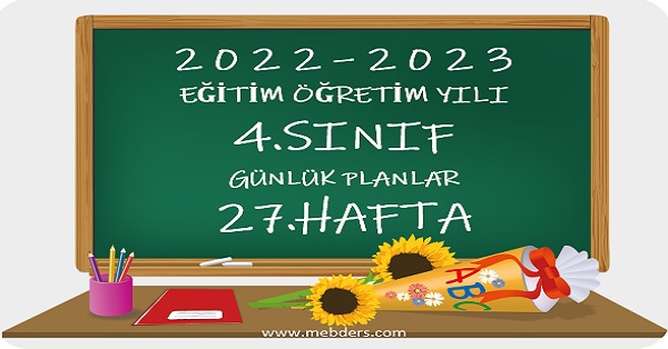 2022-2023 Eğitim Öğretim Yılı 4. Sınıf Günlük Planları 27.Hafta (Tüm Yayınlar)