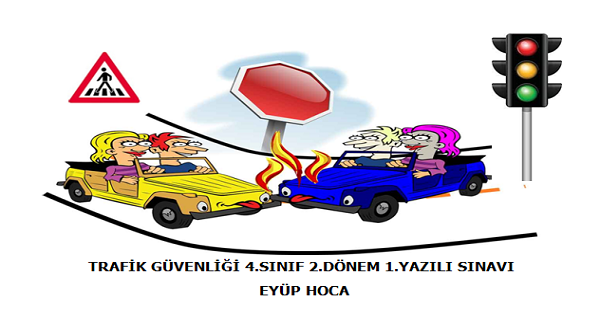 4. Sınıf Trafik Güvenliği 2.Dönem 1.Yazılı Sınavı