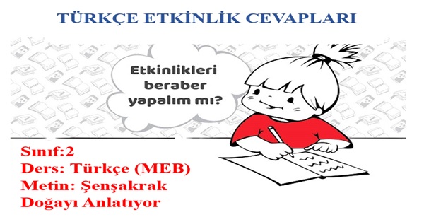2. Sınıf Türkçe Meb Yayınları Şenşakrak Doğayı Anlatıyor Metni Etkinlik Cevapları