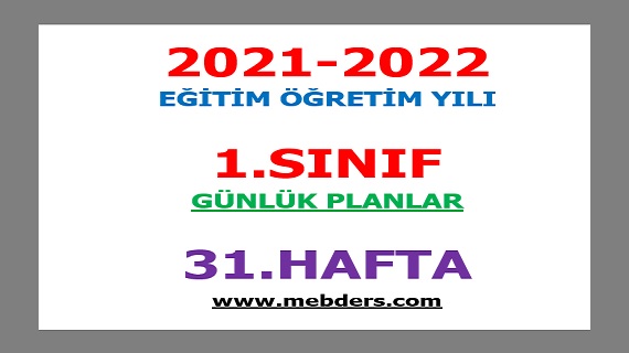2021-2022 Eğitim Öğretim Yılı 1. Sınıf-31.Hafta Günlük Planları
