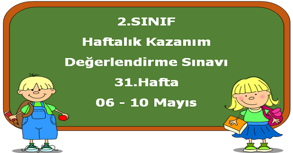 2. Sınıf Haftalık Kazanım Değerlendirme Testi 31.Hafta (06-10 Mayıs)