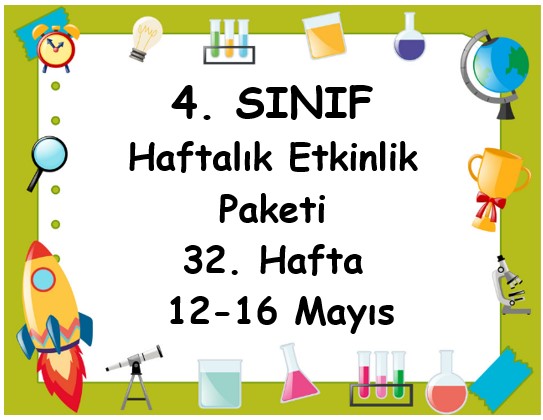 4. Sınıf 32. Hafta Etkinlik Paketi (12 Mayıs - 16 Mayıs / 2025)