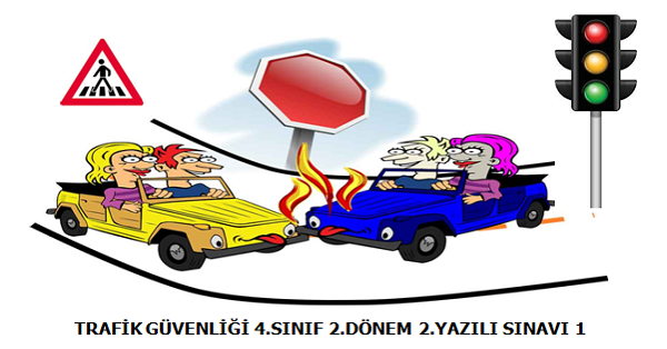 4. Sınıf Trafik Güvenliği 2. Dönem 2.Yazılı Sınavı (1)