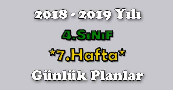 2018 - 2019 Yılı 4. Sınıf Tüm Dersler Günlük Plan - 7.Hafta
