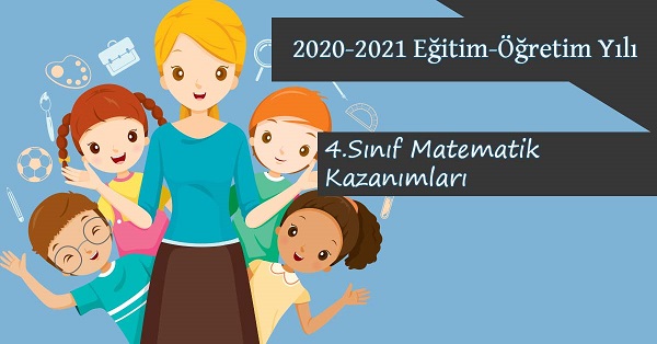 2020-2021 Yılı 4. Sınıf Matematik Kazanımları ve Açıklamaları