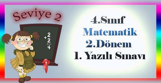 4. Sınıf Matematik 2.Dönem 1.Yazılı Sınavı - Seviye 2