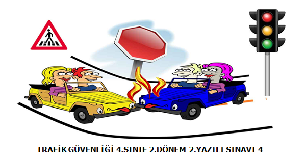 4. Sınıf Trafik Güvenliği 2. Dönem 2.Yazılı Sınavı (4)