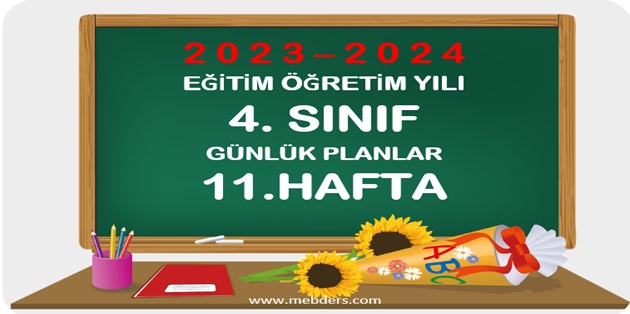 2023-2024 Eğitim Öğretim Yılı 4. Sınıf Günlük Planları 11.Hafta