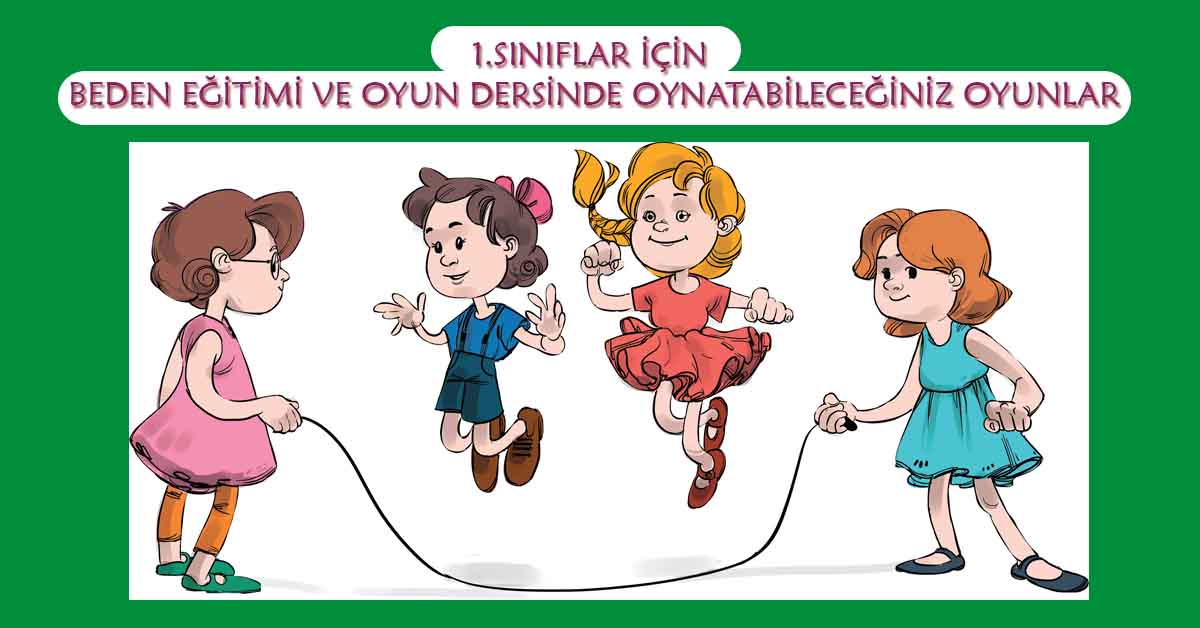 1. Sınıflar İçin Beden Eğitimi ve Oyun Dersinde Oynatabileceğiniz Oyunlar