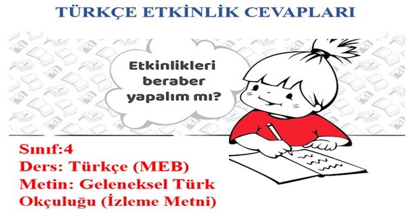 4. Sınıf Türkçe Meb Yayınları Geleneksel Türk Okçuluğu (izleme Metni) Etkinlik Cevapları