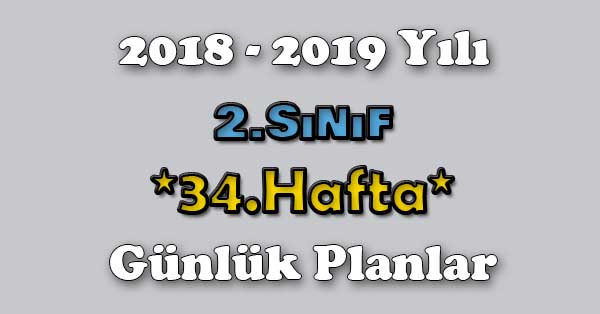 2018 - 2019 Yılı 2. Sınıf Tüm Dersler Günlük Plan - 34.Hafta