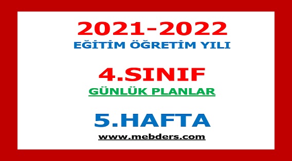 2021-2022 Eğitim Öğretim Yılı 4. Sınıf-5.Hafta Günlük Planları