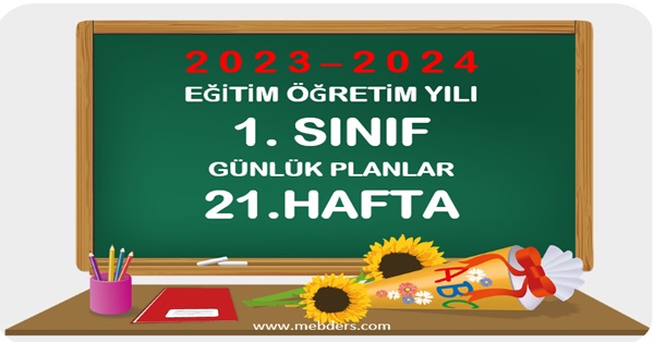 2023-2024 Eğitim Öğretim Yılı 1. Sınıf Günlük Planları 21.Hafta