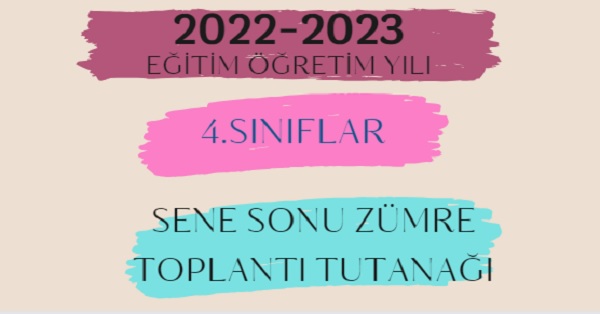 2022-2023 Eğitim Öğretim Yılı 4. Sınıflar Sene Sonu Zümre Öğretmenler Kurulu Toplantı Tutanağı