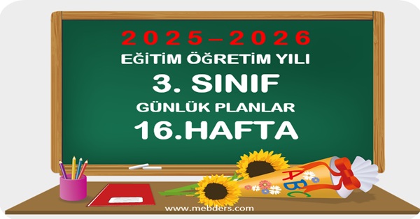 2025-2026 Eğitim Öğretim Yılı 3. Sınıf Günlük Planları 16.Hafta