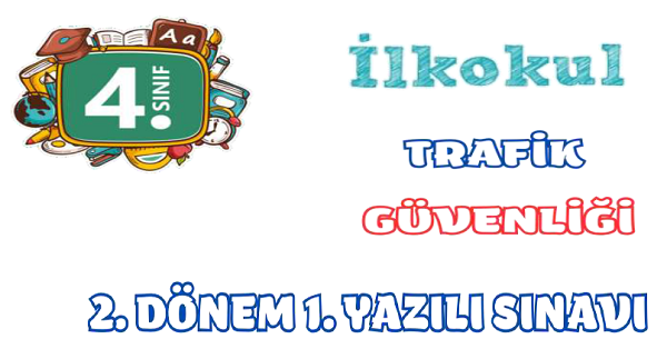 4. Sınıf Trafik Güvenliği 2.Dönem 1.Yazılı Sınavı