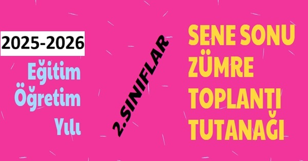 2025-2026 Eğitim Öğretim Yılı 2. Sınıflar Sene Sonu Zümre Toplantı Tutanağı