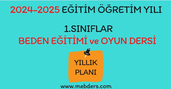 2024-2025 Eğitim Öğretim Yılı 1. Sınıf Beden Eğitimi ve Oyun Dersi Yıllık Planı