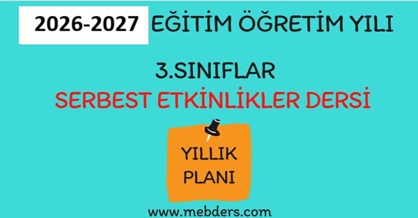 2026-2027 Eğitim Öğretim Yılı 3. Sınıf Serbest Etkinlikler Dersi Yıllık Planı