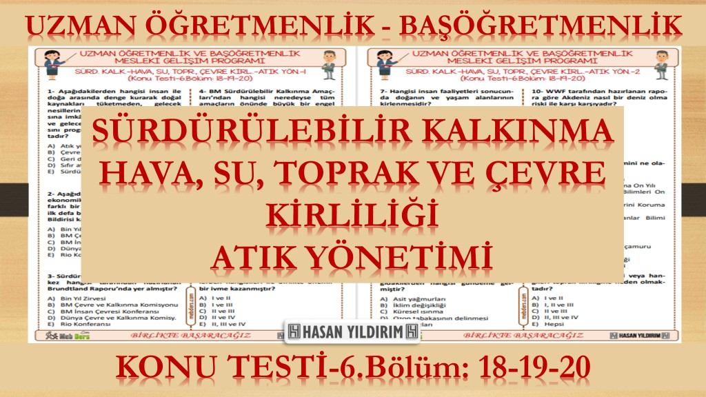Sürdürülebilir Kalkınma Amaçları - Hava, Su, Toprak ve Çevre Kirliliği - Atık Yönetimi ve Sıfır Atık (Konu Testi-6.Bölüm: 18-19-20)
