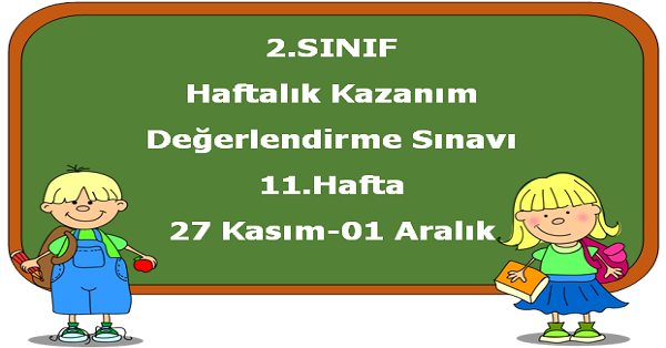 2. Sınıf Haftalık Kazanım Değerlendirme Testi 11.Hafta (27 Kasım-01 Aralık)