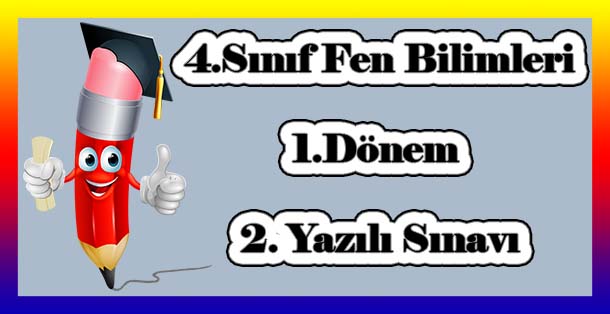 4. Sınıf Fen Bilimleri 1.Dönem 2.Yazılı Sınavı