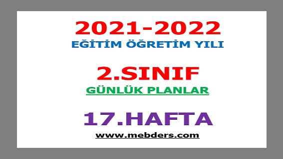 2021-2022 Eğitim Öğretim Yılı 2. Sınıf-17.Hafta Günlük Planları