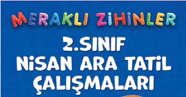 2. Sınıf Meraklı Zihinler Nisan Ara Tatil Çalışmaları