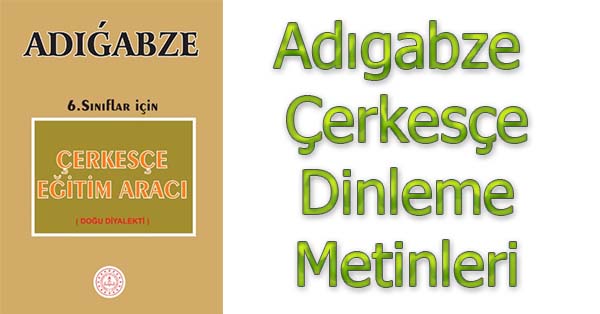 6. Sınıf Adıgabze Çerkesçe Dinleme Metinleri - Tüm Ses Dosyaları mp3