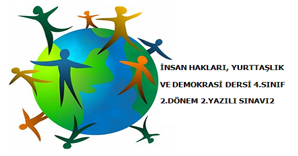 4. Sınıf İnsan Hakları, Yurttaşlık ve Demokrasi Dersi 2. Dönem 2.Yazılı Sınavı (2)