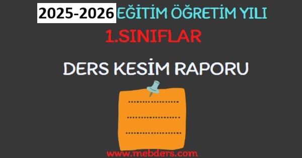 2025-2026 Eğitim Öğretim Yılı 1. Sınıflar Ders Kesim Raporu