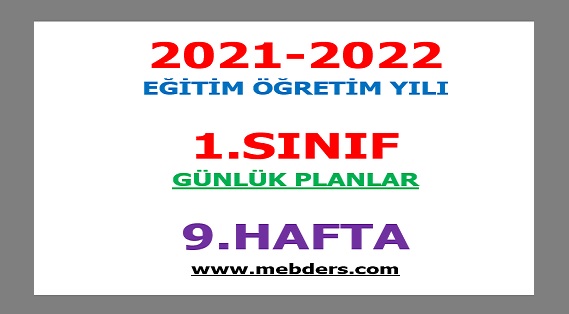2021-2022 Eğitim Öğretim Yılı 1. Sınıf-9.Hafta Günlük Planları