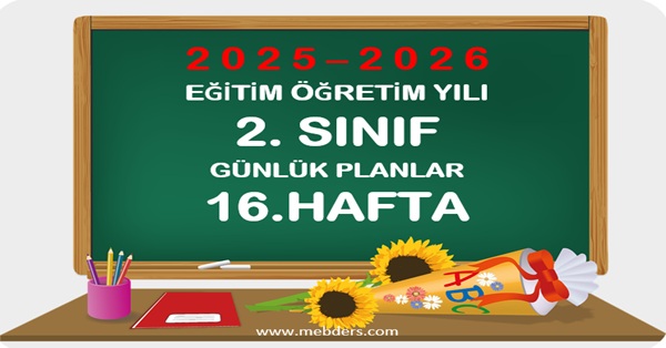 2025-2026 Eğitim Öğretim Yılı 2. Sınıf Günlük Planları 16.Hafta