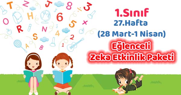 2021-2022 Yılı 1. Sınıf 27.Hafta Eğlenceli Zeka Etkinlik Paketi