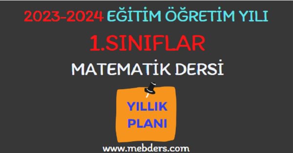 2023-2024 Eğitim Öğretim Yılı 1. Sınıf Matematik Dersi Yıllık Planı( Meb Yayınları)
