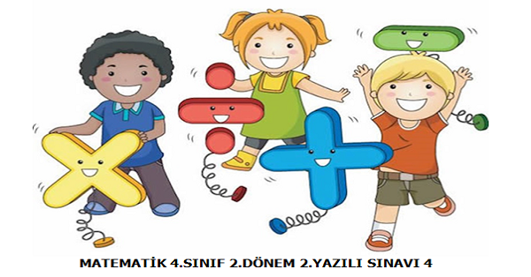 4. Sınıf Matematik 2. Dönem 2.Yazılı Sınavı (4)