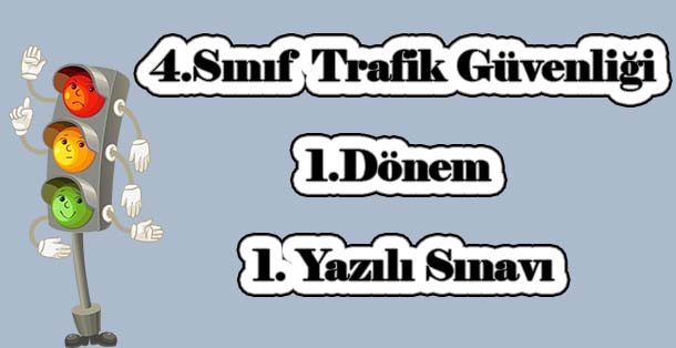 4. Sınıf Trafik Güvenliği 1.Dönem 1.Yazılı Sınavı