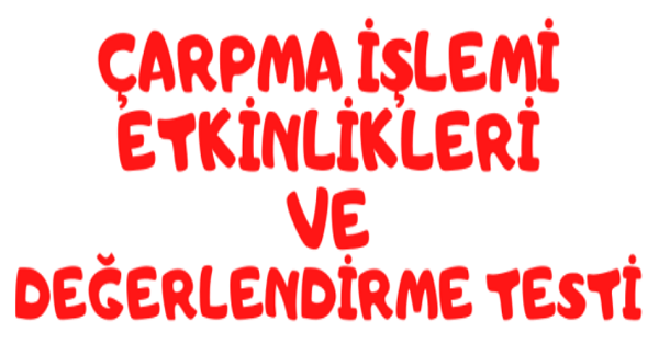 4. Sınıf Çarpma İşlemi Etkinlikleri ve Değerlendirme Testi