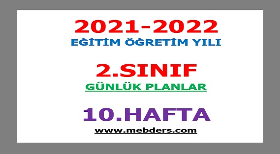 2021-2022 Eğitim Öğretim Yılı 2. Sınıf-10.Hafta Günlük Planları