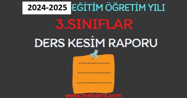 2024-2025 Eğitim Öğretim Yılı 3. Sınıflar Ders Kesim Raporu