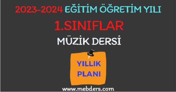 2023-2024 Eğitim Öğretim Yılı 1. Sınıf Müzik Dersi Yıllık Planı